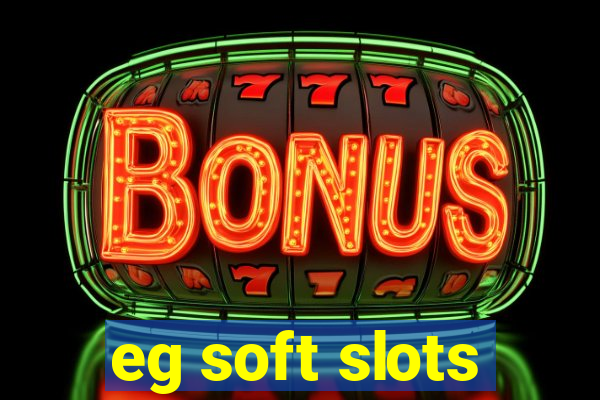 eg soft slots